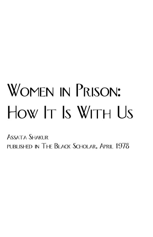 WOMEN IN PRISON: How 1 Is WiTH Us ASSATA SHAKUR PUBLISHED IN THE BLACK ScHoLAr, ArriL 1978
